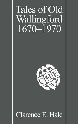 Tales of Old Wallingford 1670–1970 Tales of Old Wallingford 1670–1970