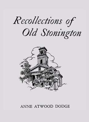 Recollections of Old Stonington Recollections of Old Stonington