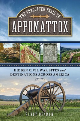 Forgotten Trail to Appomattox Forgotten Trail to Appomattox
