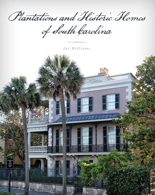 Plantations and Historic Homes of South Carolina Plantations and Historic Homes of South Carolina