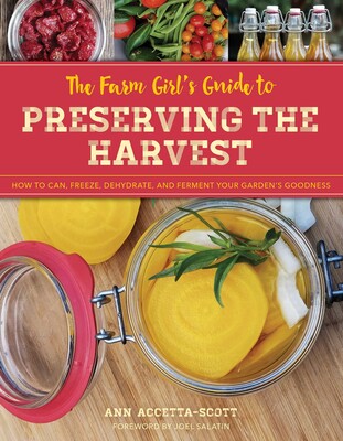 Farm Girl's Guide to Preserving the Harvest Farm Girl's Guide to Preserving the Harvest