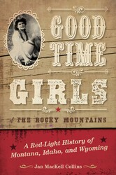 Good Time Girls of the Rocky Mountains Good Time Girls of the Rocky Mountains