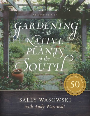 Gardening with Native Plants of the South Gardening with Native Plants of the South