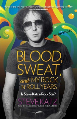 Blood, Sweat, and My Rock 'n' Roll Years Blood, Sweat, and My Rock 'n' Roll Years