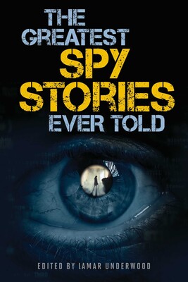 The Greatest Spy Stories Ever Told The Greatest Spy Stories Ever Told