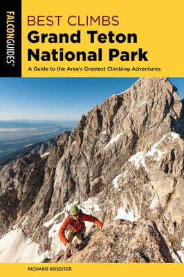 Best Climbs Grand Teton National Park Best Climbs Grand Teton National Park
