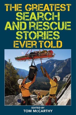 The Greatest Search and Rescue Stories Ever Told The Greatest Search and Rescue Stories Ever Told
