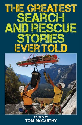 The Greatest Search and Rescue Stories Ever Told The Greatest Search and Rescue Stories Ever Told