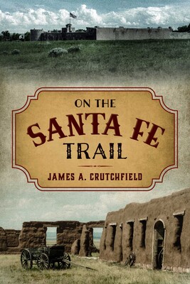 On the Santa Fe Trail On the Santa Fe Trail