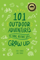 101 Outdoor Adventures to Have Before You Grow Up 101 Outdoor Adventures to Have Before You Grow Up