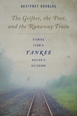 Grifter, the Poet, and the Runaway Train Grifter, the Poet, and the Runaway Train