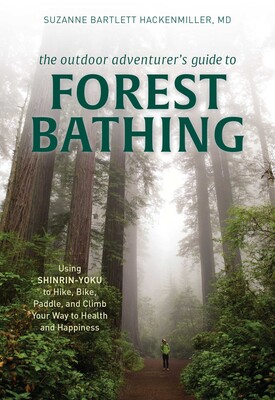 Outdoor Adventurer's Guide to Forest Bathing Outdoor Adventurer's Guide to Forest Bathing