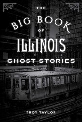 The Big Book of Illinois Ghost Stories The Big Book of Illinois Ghost Stories