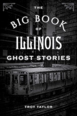 The Big Book of Illinois Ghost Stories The Big Book of Illinois Ghost Stories