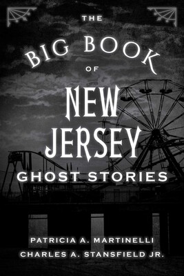 The Big Book of New Jersey Ghost Stories The Big Book of New Jersey Ghost Stories