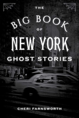 The Big Book of New York Ghost Stories The Big Book of New York Ghost Stories