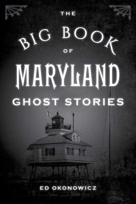 The Big Book of Maryland Ghost Stories The Big Book of Maryland Ghost Stories