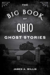 The Big Book of Ohio Ghost Stories The Big Book of Ohio Ghost Stories
