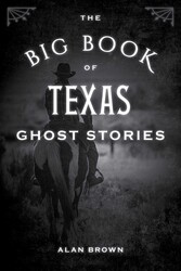 The Big Book of Texas Ghost Stories The Big Book of Texas Ghost Stories
