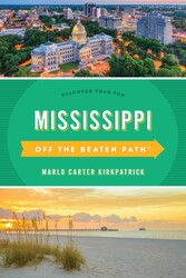 Mississippi Off the Beaten Path® Mississippi Off the Beaten Path®