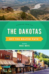 The Dakotas Off the Beaten Path® The Dakotas Off the Beaten Path®
