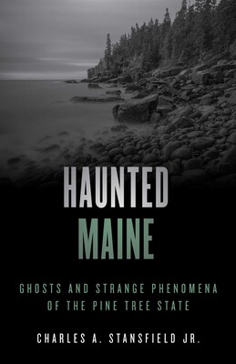 Haunted Maine Haunted Maine