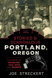 Storied & Scandalous Portland, Oregon Storied & Scandalous Portland, Oregon