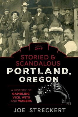 Storied & Scandalous Portland, Oregon Storied & Scandalous Portland, Oregon