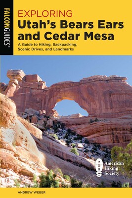 Exploring Utah's Bears Ears and Cedar Mesa Exploring Utah's Bears Ears and Cedar Mesa