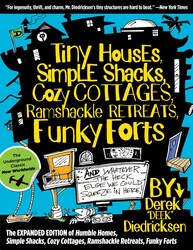 Tiny Houses, Simple Shacks, Cozy Cottages, Ramshackle Retreats, Funky Forts Tiny Houses, Simple Shacks, Cozy Cottages, Ramshackle Retreats, Funky Forts