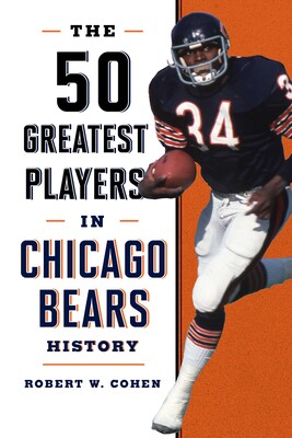 The 50 Greatest Players in Chicago Bears History The 50 Greatest Players in Chicago Bears History