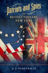 Patriots and Spies in Revolutionary New York Patriots and Spies in Revolutionary New York