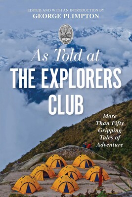 As Told At the Explorers Club As Told At the Explorers Club