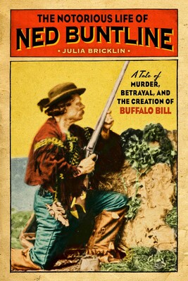 The Notorious Life of Ned Buntline The Notorious Life of Ned Buntline