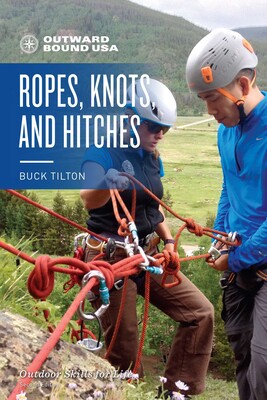 Outward Bound Ropes, Knots, and Hitches Outward Bound Ropes, Knots, and Hitches