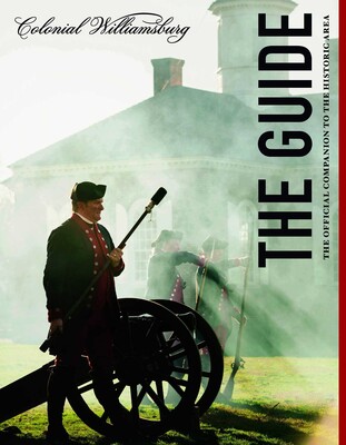 Colonial Williamsburg: The Guide Colonial Williamsburg: The Guide