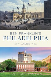 Ben Franklin's Philadelphia Ben Franklin's Philadelphia