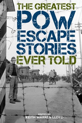 The Greatest POW Escape Stories Ever Told The Greatest POW Escape Stories Ever Told