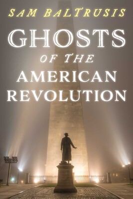 Ghosts of the American Revolution Ghosts of the American Revolution