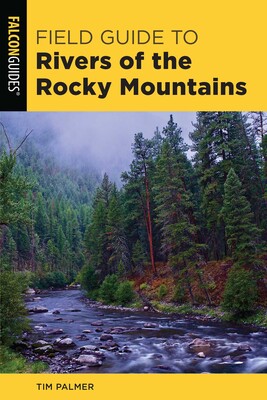 Field Guide to Rivers of the Rocky Mountains Field Guide to Rivers of the Rocky Mountains