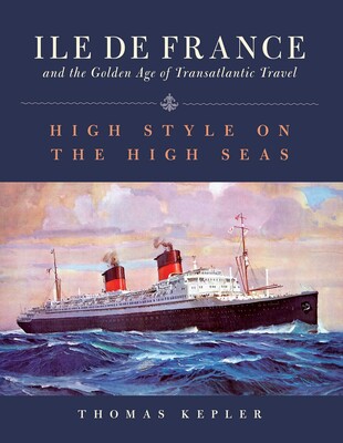 Ile de France and the Golden Age of Transatlantic Travel Ile de France and the Golden Age of Transatlantic Travel