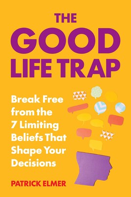 The Good Life Trap The Good Life Trap