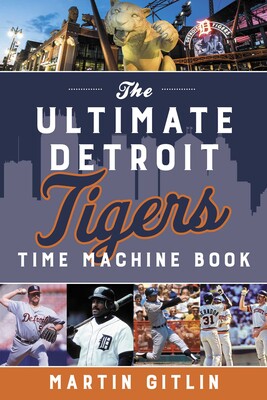 Ultimate Detroit Tigers Time Machine Book Ultimate Detroit Tigers Time Machine Book