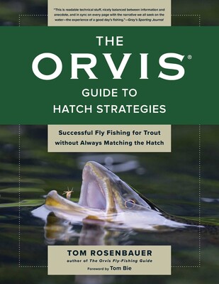 Orvis Guide to Hatch Strategies Orvis Guide to Hatch Strategies