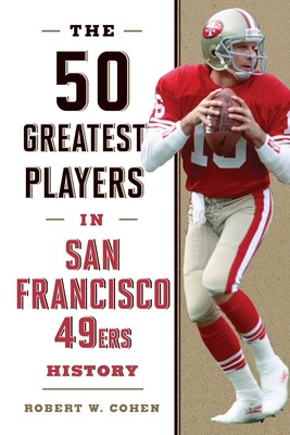50 Greatest Players in San Francisco 49ers History 50 Greatest Players in San Francisco 49ers History