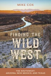 Finding the Wild West: The Southwest Finding the Wild West: The Southwest