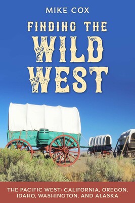 Finding the Wild West: The Pacific West Finding the Wild West: The Pacific West