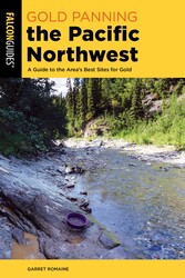 Gold Panning the Pacific Northwest Gold Panning the Pacific Northwest