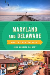 Maryland and Delaware Off the Beaten Path® Maryland and Delaware Off the Beaten Path®