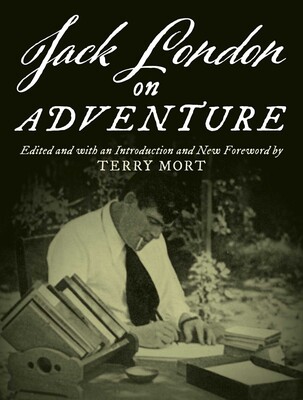 Jack London on Adventure Jack London on Adventure